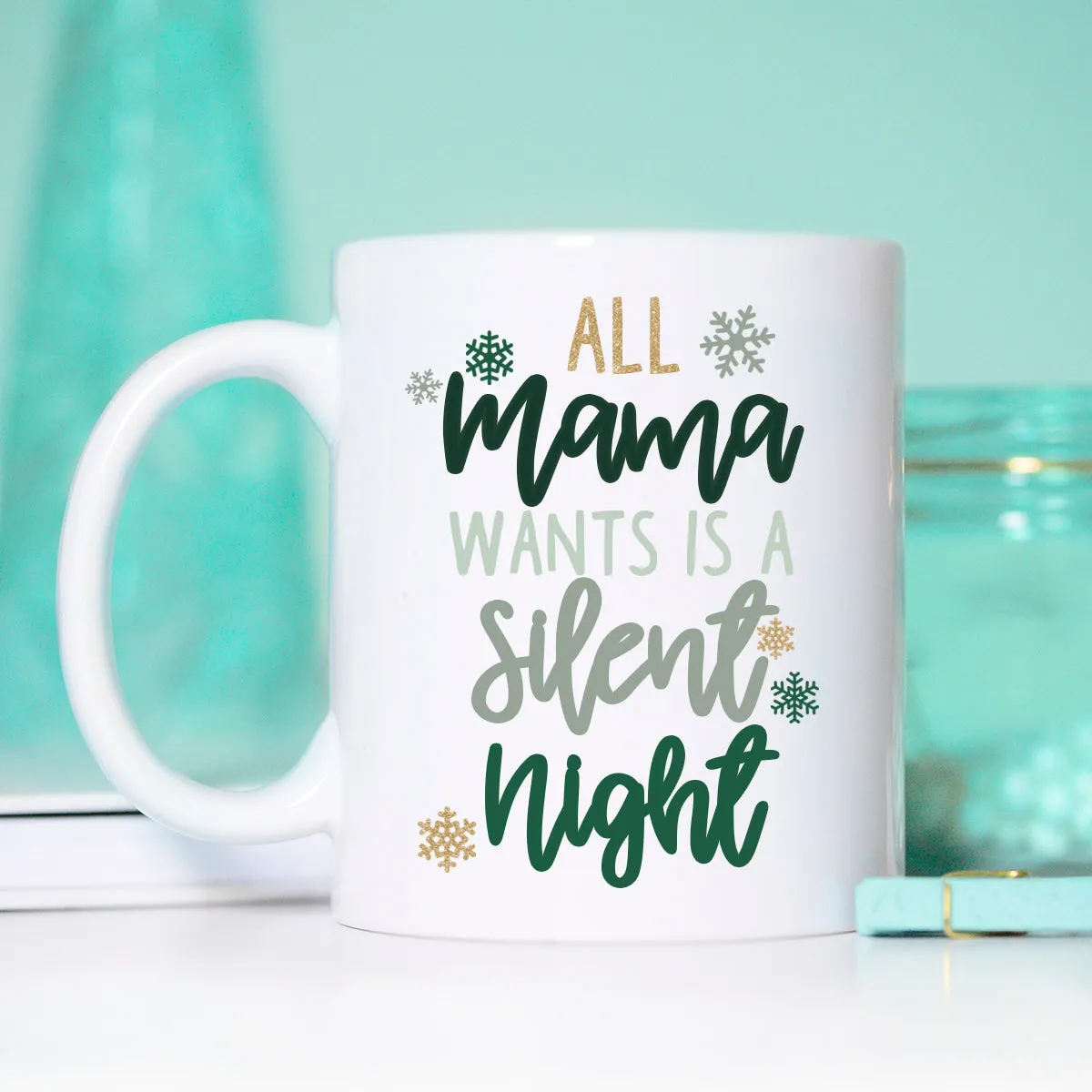 All Mama Wants is a Silent Night Mug, Silent Night Mug, Funny Christmas Mug