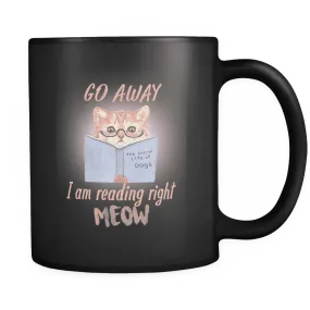 Go Away I Am Reading Right Meow Black Mug