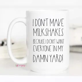 I Don't Make Milkshakes Coffee Mug