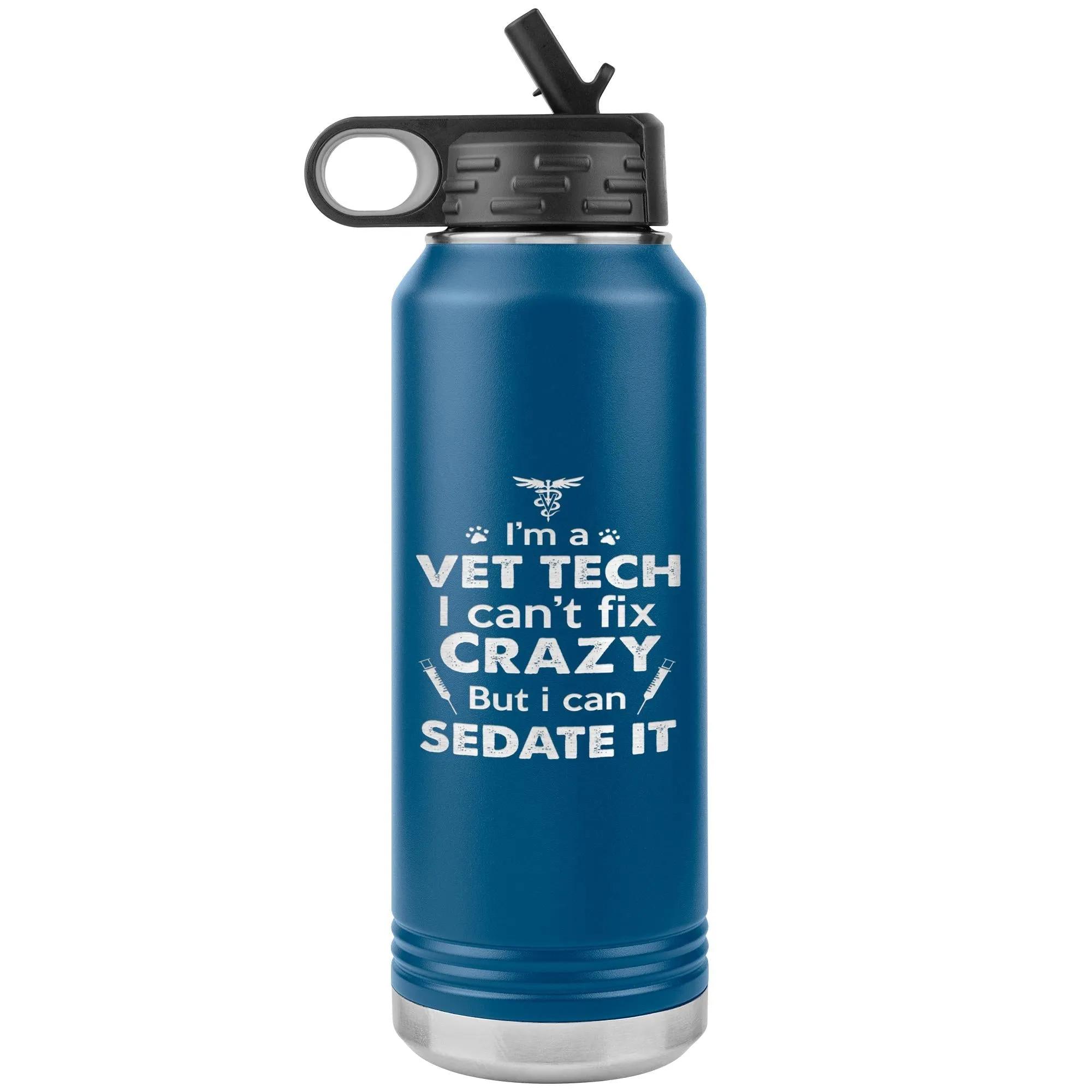 I'm a vet tech I can't fix crazy... Water Bottle Tumbler 32 oz