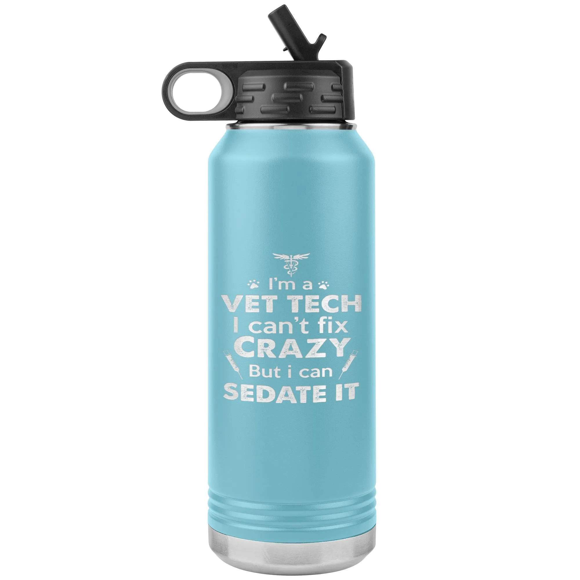 I'm a vet tech I can't fix crazy... Water Bottle Tumbler 32 oz