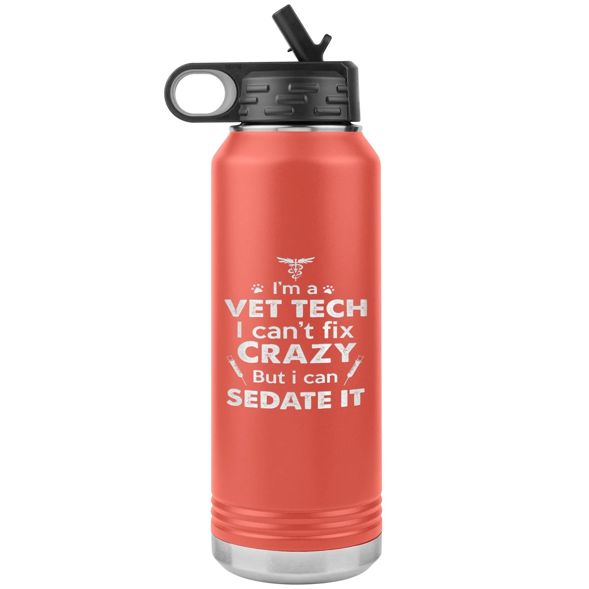 I'm a vet tech I can't fix crazy... Water Bottle Tumbler 32 oz