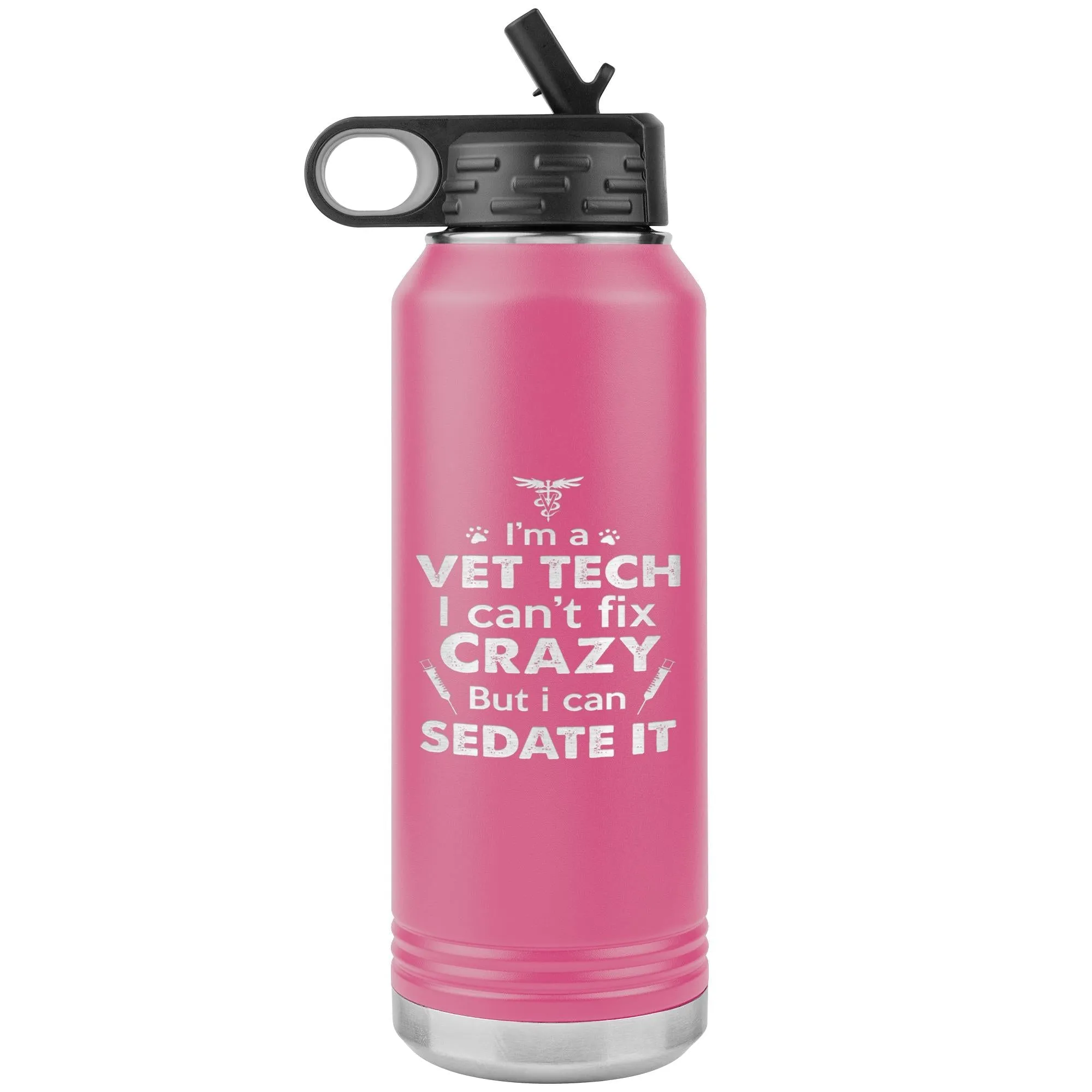 I'm a vet tech I can't fix crazy... Water Bottle Tumbler 32 oz