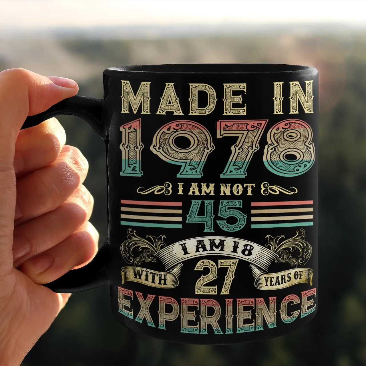 Made In 1978 I Am Not 45 I Am 18 With 27 Years Of Experience Mug