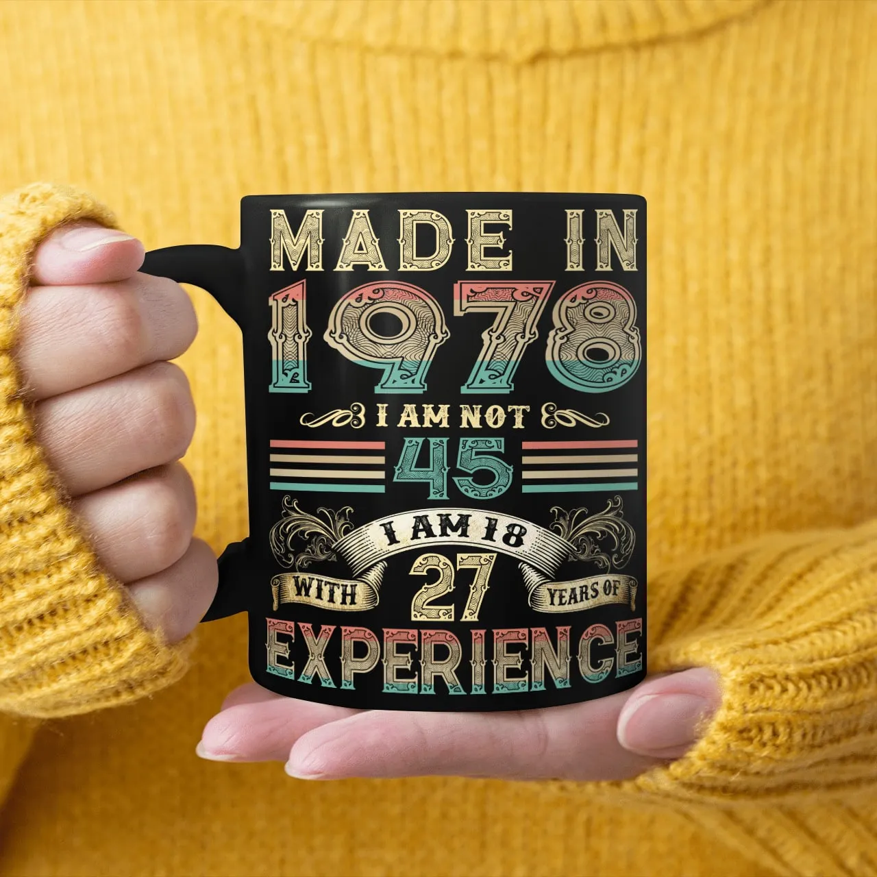 Made In 1978 I Am Not 45 I Am 18 With 27 Years Of Experience Mug