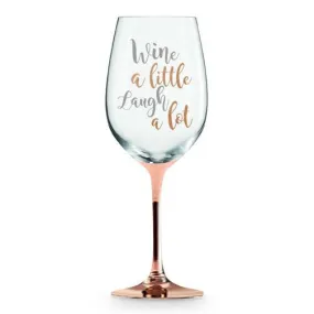 Wine A Little Laugh A Lot Rose Gold Stem Wine Glass