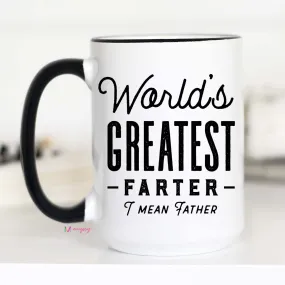 World's Greatest Farter I Mean Father Mug, Funny Fathers Day Gift, CM