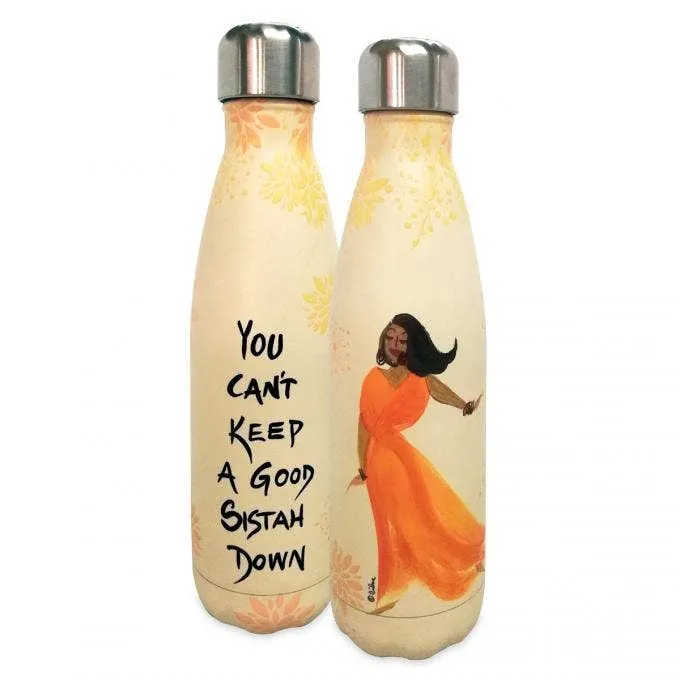 You Can't Keep A Good Sistah Down Stainless Steel Bottle